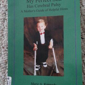 My Perfect Son Has Cerebral Palsy: A Mother's Guide of Helpful Hints, paperback